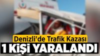 Denizli’de Trafik Kazası: 1 Yaralı!!
