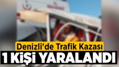 Denizli’de Trafik Kazası: 1 Yaralı!!