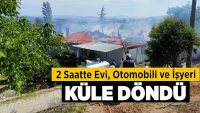 2 Saatte Evi, Otomobili Ve İşyeri Küle Döndü!!