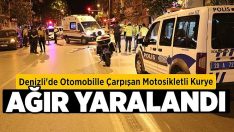 Denizli’de otomobille çarpışan motosikletli kurye ağır yaralandı