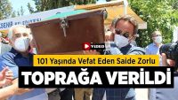 101 yaşında vefat eden Saide Zorlu toprağa verildi!!