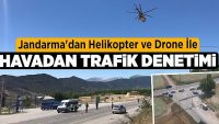 Jandarma’dan Helikopter ve Drone İle Havadan Trafik Denetimi !!
