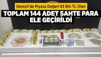 Denizli’de Piyasa değeri 83 bin TL olan toplam 144 adet sahte para ele geçirildi!!