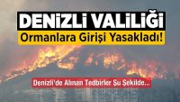 Denizli Valiliği Ormanlara Girişi Yasakladı!