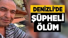 Denizli’de Şüpheli Ölüm