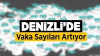 Denizli’de Covid-19 Vaka Sayıları Artıyor !!