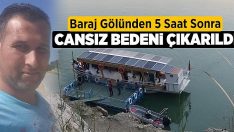 Baraj gölünden 5 saat sonra cansız bedeni çıkarıldı!!