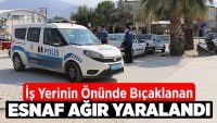 Denizli’de iş yerinin önünde bıçaklanan esnaf ağır yaralandı!!!