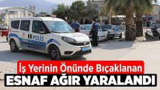Denizli’de iş yerinin önünde bıçaklanan esnaf ağır yaralandı!!!