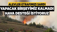 Alevler köyün etrafını sardı!!