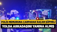 Polis Memuruna Çarparak Kaçan Şüpheli Yolda Arkadaşını Yanına Almış!!
