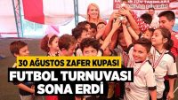 30 Ağustos Zafer Kupası Futbol Turnuvası Sona Erdi