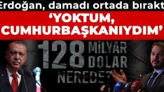 Erdoğan, damadı ortada bıraktı: Yoktum, Cumhurbaşkanıydım.
