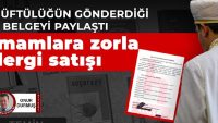 İmamlardan zorunlu dergi satışı tepkisi: Almaktan başka çaremiz yok!