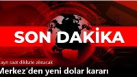 Merkez’den yeni dolar kararı: 6 ayrı saat dikkate alınacak