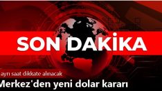Merkez’den yeni dolar kararı: 6 ayrı saat dikkate alınacak