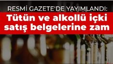 Tütün ve alkollü içki satış belgelerine zam