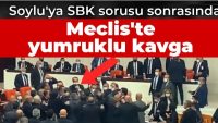 Soylu’ya SBK sorusu sonrasında: Meclis’te yumruklu kavga