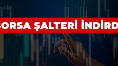 Borsa, şalteri indirdi.