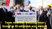 Tarım ve Orman Bakanlığı’ndan Denizli’ye 80 milyonluk araç desteği.