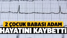 iki çocuk babasıydı.  Hayatını Kaybetti
