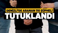Aranan 110 Şüpheli Tutuklandı.