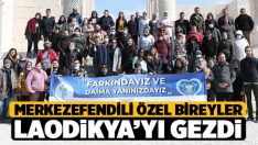 Özel Bireyler Laodikya’yı Gezdi