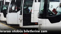 Şehirlerarası otobüs biletlerine zam.