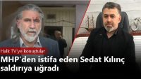 MHP’den istifa eden Sedat Kılınç saldırıya uğradı.