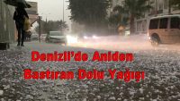 Denizli’de Aniden Bastıran Dolu Yağışı