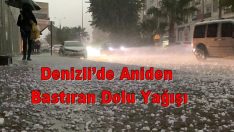 Denizli’de Aniden Bastıran Dolu Yağışı
