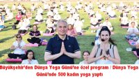 Büyükşehir’den Dünya Yoga Günü’ne özel program / Dünya Yoga Günü’nde 500 kadın yoga yaptı