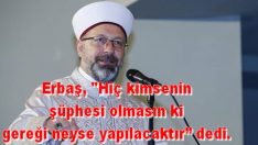 Ali Erbaş kışkırtıcı imama ilişkin sessizliğini bozdu