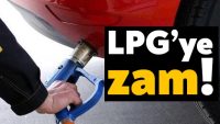 LPG’ye zam, benzine indirim bekleniyor