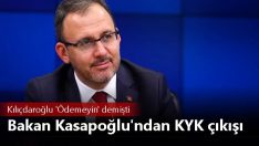 Kılıçdaroğlu ‘Ödemeyin’ demişti… Bakan Kasapoğlu’ndan KYK çıkışı