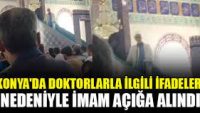 Doktorları hedef gösteren o imam açığa alındı