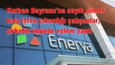 Kurban Bayramı’na sayılı günler kala işten çıkardığı çalışanlar, şirketin önünde eylem yaptı.