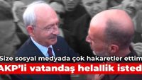 AKP’li vatandaş Kılıçdaroğlu’ndan helallik istedi: Size sosyal medyadan çok hakaretler ettim.