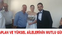 KAPLAN VE YÜKSEL AİLELERİNİN MUTLU GÜNÜ
