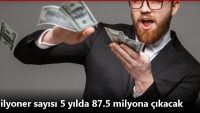 Milyoner sayısı 5 yılda 87.5 milyona çıkacak