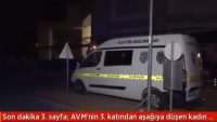 Kaza mı intihar mı? AVM’nin 3. katından aşağıya düşen kadın hayatını kaybetti