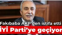 Fakıbaba, AKP’den istifa etti: İYİ Parti’ye geçiyor