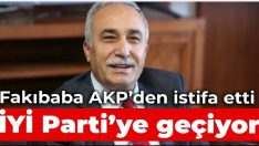 Fakıbaba, AKP’den istifa etti: İYİ Parti’ye geçiyor