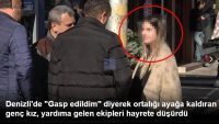 Denizli’de “Gasp edildim” diyerek ortalığı ayağa kaldıran genç kız, yardıma gelen ekipleri hayrete düşürdü