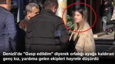 Denizli’de “Gasp edildim” diyerek ortalığı ayağa kaldıran genç kız, yardıma gelen ekipleri hayrete düşürdü