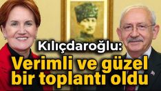 Kılıçdaroğlu: Verimli ve güzel bir toplantı oldu