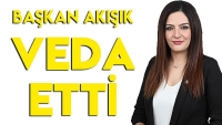 Başkan Akışık veda etti