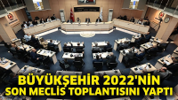Büyükşehir 2022’nin Son Meclis Toplantısını Yaptı