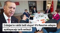 6’lı Masa’nın adayını açıklayacağı tarih netleşti