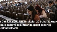YÖK: Üniversiteler 20 Şubat’ta uzaktan eğitimle başlayacak, nisanda hibrit seçeneği değerlendirilecek